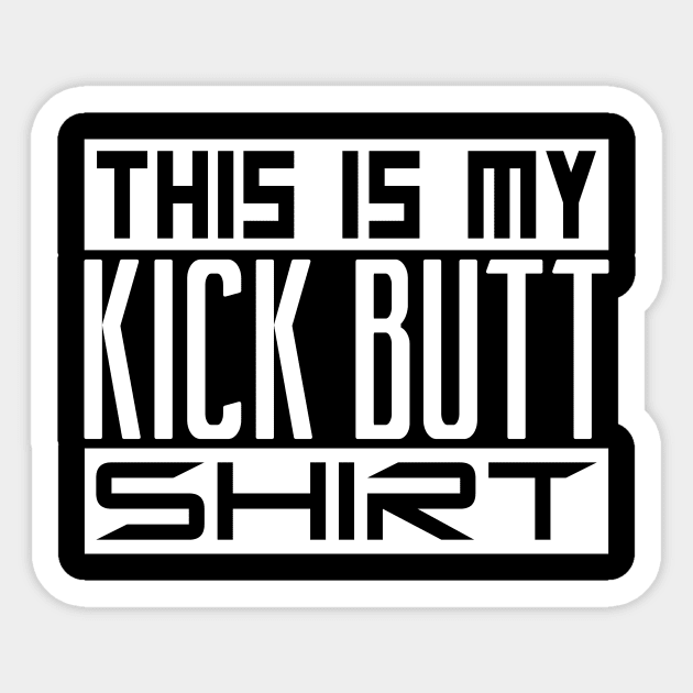 This is my kick butt shirt Sticker by colorsplash